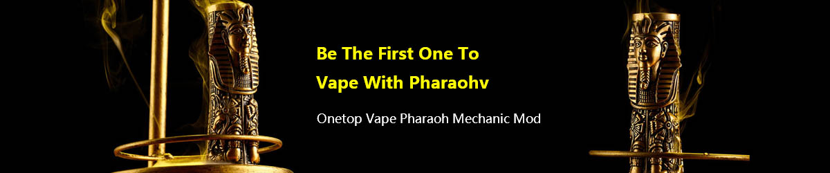 Onetop Vape | Ancient Pharaoh Mech Mod & Tube Mod Sale Online
