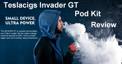 Teslacigs Invader GT Pod Kit Review