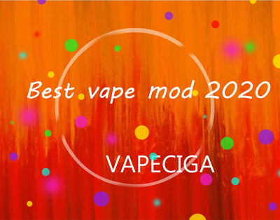 Which vape mod is the best 2020?
