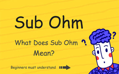 What Does Sub Ohm Mean?