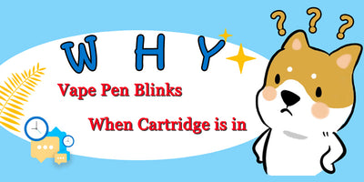 Why Vape Pen Blinks When Cartridge Is In?