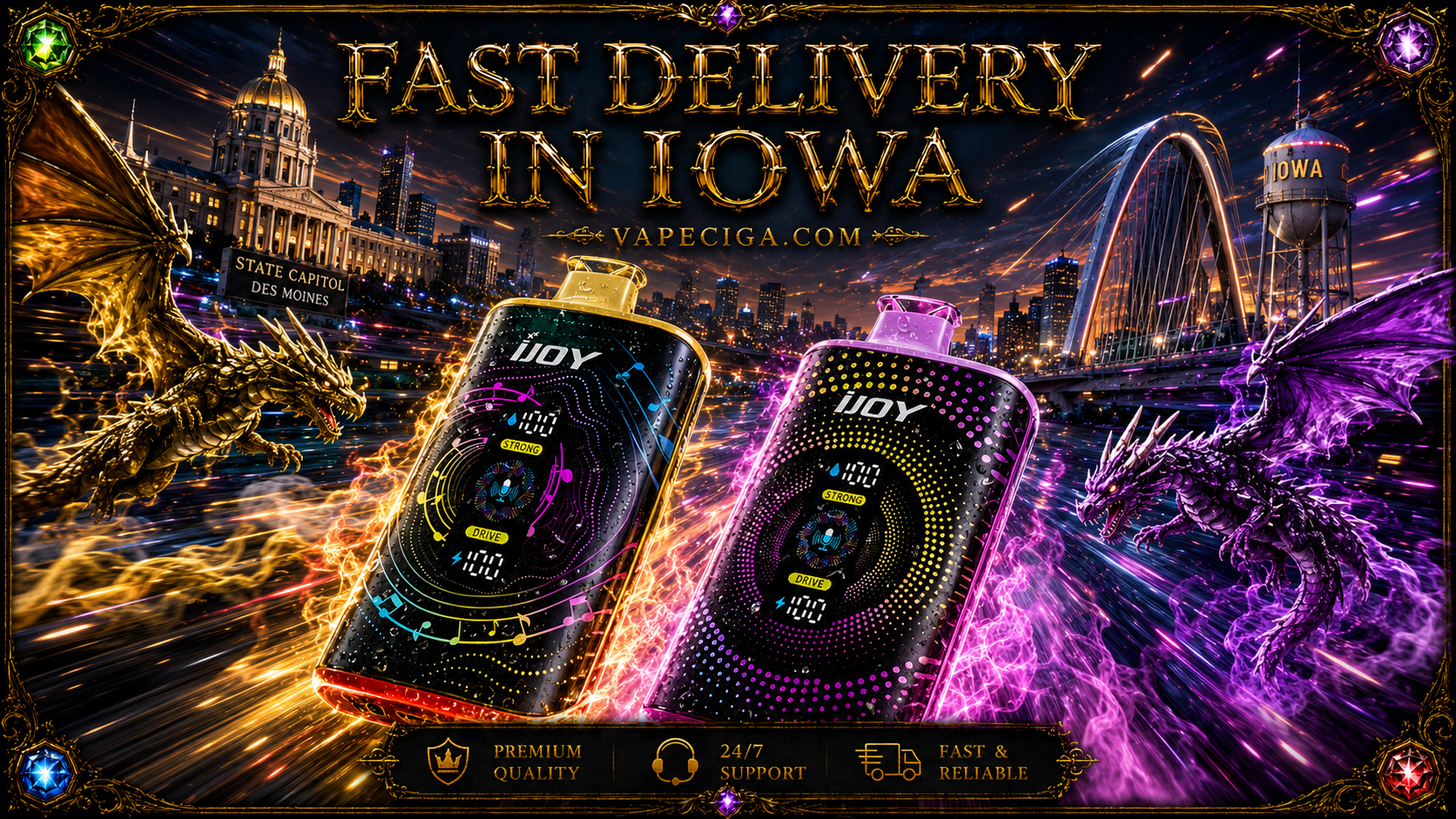 Two “IJOY” vape devices, one black‑gold and one purple‑yellow, display glowing digital screens with words like “Strong,” “Drive,” and “100.” A golden dragon and a purple dragon swirl with energy effects against a Des Moines cityscape featuring the Iowa State Capitol and water tower. Golden text highlights fast delivery in Iowa, supported by icons for premium quality, 24/7 support, and reliable service.