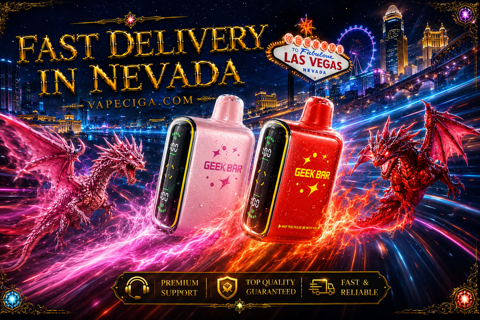 Two “Geek Bar” vape devices, one pink and one red, glow with digital screens and vivid accents. A pink dragon and a red dragon emit energy trails around them against the Las Vegas skyline, featuring the iconic “Welcome to Fabulous Las Vegas Nevada” sign. Golden text highlights fast delivery in Nevada, supported by icons for premium support, top quality guaranteed, and reliable service.